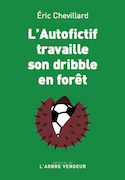Autofictif travaille son dribble en forêt (L')